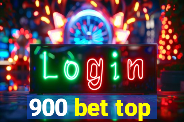 900 bet top